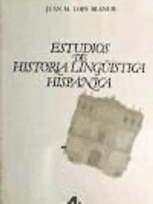 Estudios de historia lingüística hispánica