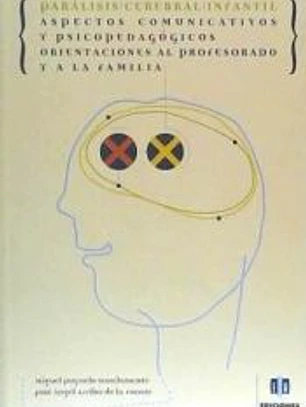 Parálisis cerebral infantil. Aspectos comunicativos y psicopedagógicos
