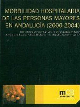 Morbilidad hospitalaria de las personas mayores en Andalucía (2000-2004).