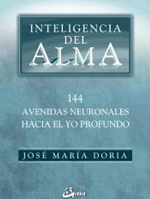 Inteligencia del alma. Avenidas neuronales hacia el yo profundo