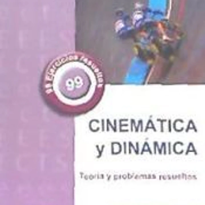 CINEMÁTICA Y DINÁMICA. TEORÍA Y PROBLEMAS RESUELTOS 1