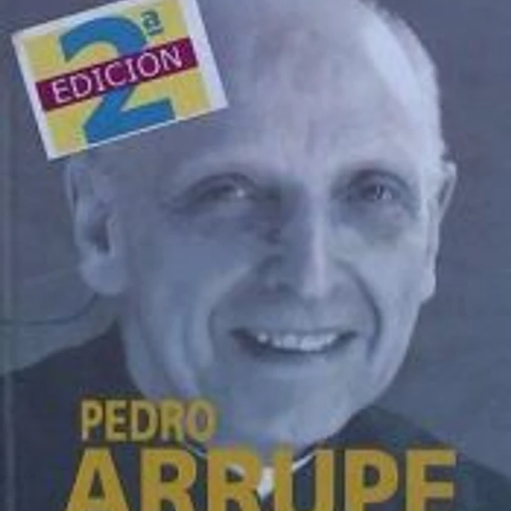 PEDRO ARRUPE GENERAL DE LA COMPAÑÍA DE JESÚS. Nuevas aportaciones a su biografía (2ª EDICIÓN) 1