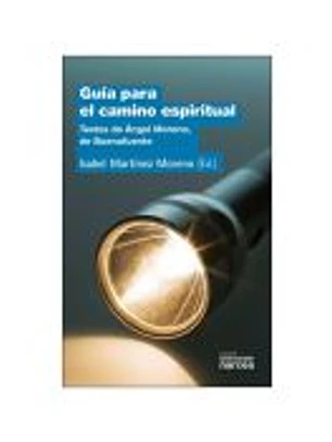 GUÍA PARA EL CAMINO ESPIRITUAL. Textos de Ángel Moreno, de Buenafuente
