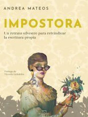 Impostora: Un restrato silvestre para reivindicar la escritura propia