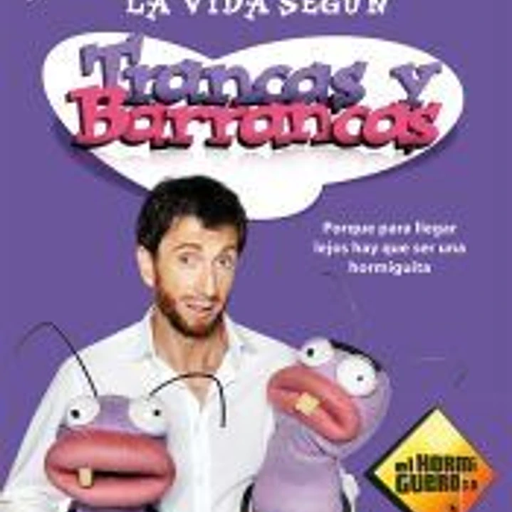 La vida según Trancas y Barrancas: porque para llegar lejos hay que ser una hormiguita 1