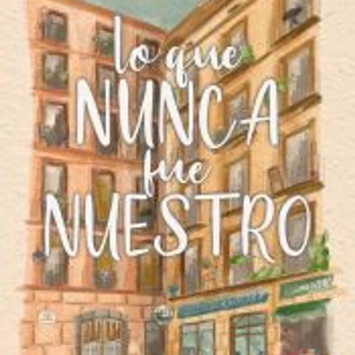 Lo que nunca fue nuestro 1