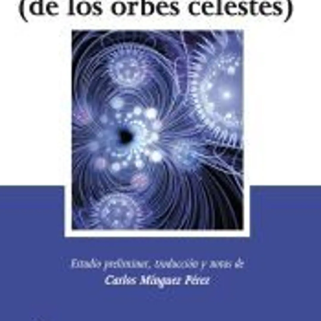 Sobre las revoluciones : (de las orbes celestes) 1