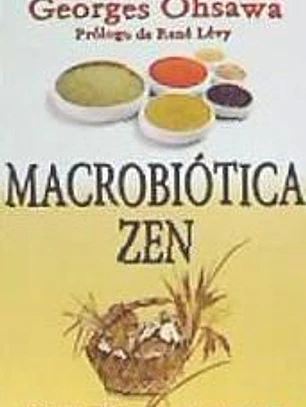 Macrobiotica Zen: El Arte del Rejuvenecimiento y de La Longevidad