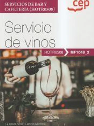 Manual. Servicio de vinos (MF1048_2). Certificados de profesionalidad. Servicios de bar y cafetería (HOTR0508)