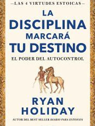 La disciplina marcará tu destino (Las 4 virtudes estoicas 2)