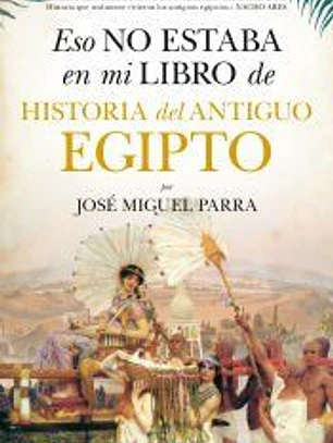 ESO NO ESTABA EN MI LIBRO. ANTIGUO EGIPTO