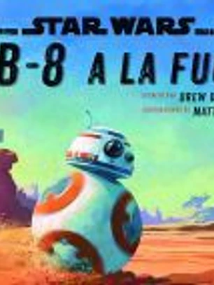 Star Wars. Cuento. BB-8 a la fuga