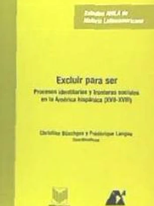 Excluir para ser. Procesos identitarios y fronteras sociales