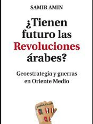 ¿Tienen futuro las Revoluciones árabes? Geoestrategia y guerras en Oriente Medio