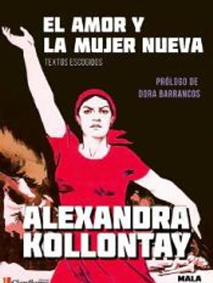 El amor y la mujer nueva: textos excogidos