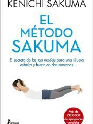 El método Sakuma: El secreto de las top models para una silueta esbelta y fuerte en dos semanas