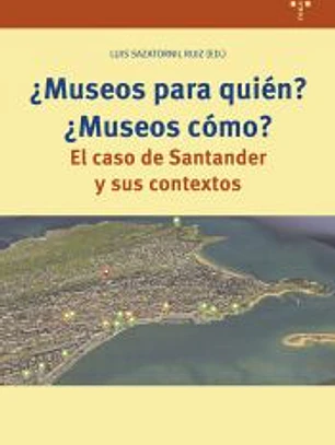 ¿Museos para quién? ¿Museos cómo?: El caso de Santander y sus contextos