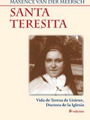 Santa Teresita: Vida de Teresa de Lisieux, Doctora de la Iglesia