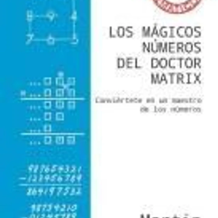 MÁGICOS NÚMEROS DEL DOCTOR MATRIX, LOS (NE) . Conviértete en un maestro de los números 1
