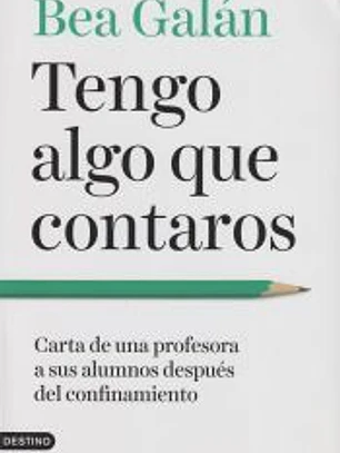 Tengo algo que contaros: Carta de una profesora a sus alumnos después del confinamiento