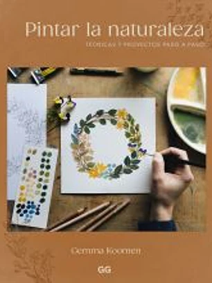 Pintar la naturaleza Técnicas y proyectos paso a paso