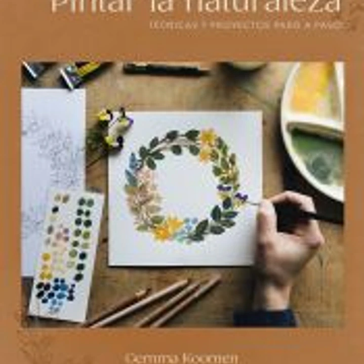 Pintar la naturaleza Técnicas y proyectos paso a paso 1