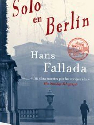Solo en Berlín: Una auténtica novela negra de la era nazi