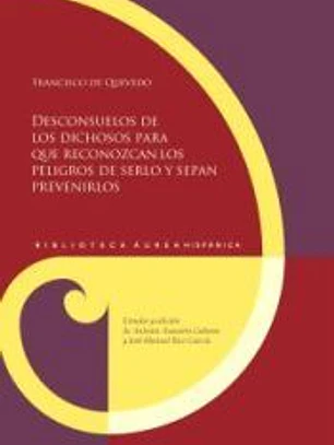 Desconsuelos de los dichosos para que reconozcan los peligros de serlo y sepan prevenirlos