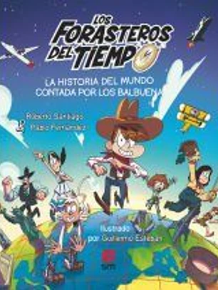 Los Forasteros del Tiempo: La historia del mundo contada por los Balbuena