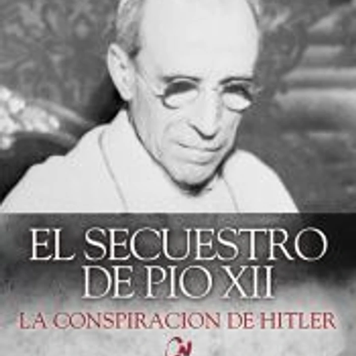 El secuestro de Pío XII: La conspiración de Hitler 1
