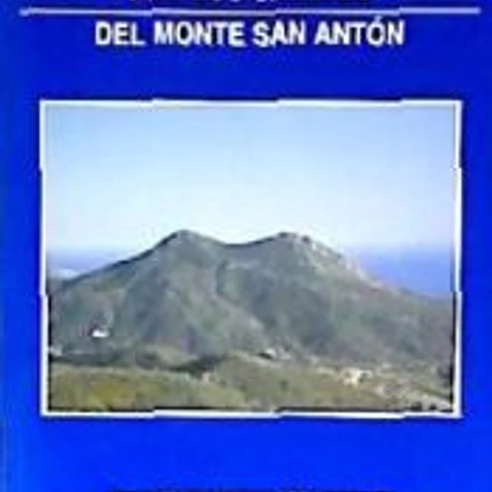 POR LOS CAMINOS DEL MONTE SAN ANTÓN (ITINERARIOS PARA RECORRER A PIE Y EN BICICLETA. EL MONTE ANTON Y SUS ALREDEDORES 1