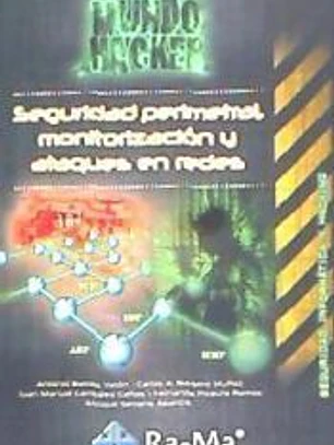 SEGURIDAD PERIMETRAL, MONITORIZACIÓN Y ATAQUES EN REDES. MUNDO HACKER