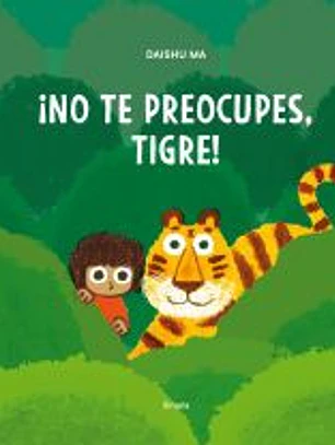 ¡No te preocupes, tigre!
