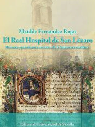 El Real Hospital de San Lázaro: Historia y patrimonio artístico de la leprosería sevillana