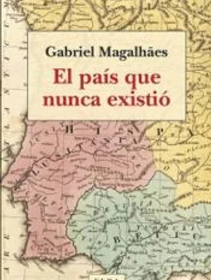El país que nunca existió: Pasado, presente y futuro de la península ibérica