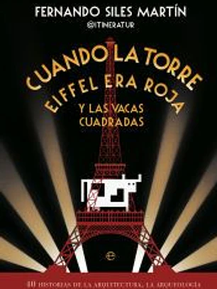 Cuando la Torre Eiffel era roja y las vacas cuadradas