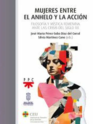 Mujeres entre el anhelo y la acción: Filosofía y mística femenina ante las crisis del siglo XX