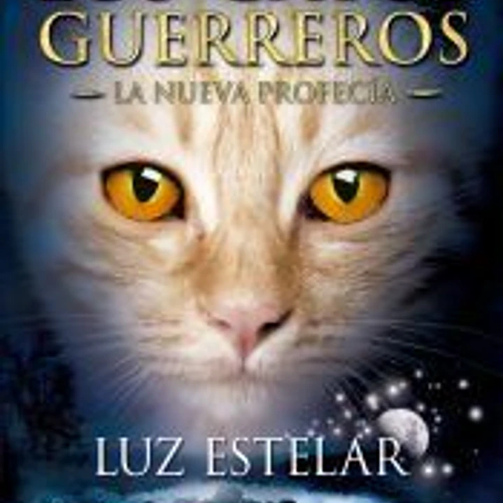 LUZ ESTELAR: LOS GATOS GUERREROS. LA NUEVA PROFECÍA 4 1