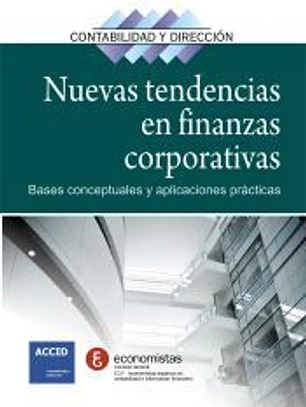 Nuevas tendencias en finanzas corporativas : bases conceptuales y aplicaciones prácticas