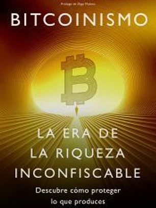 Bitcoinismo: La era de la riqueza inconfiscable