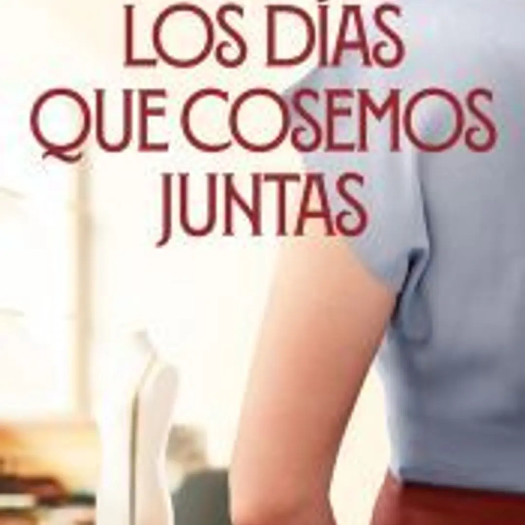 Los días que cosemos juntas (Siete agujas de coser 2) 1