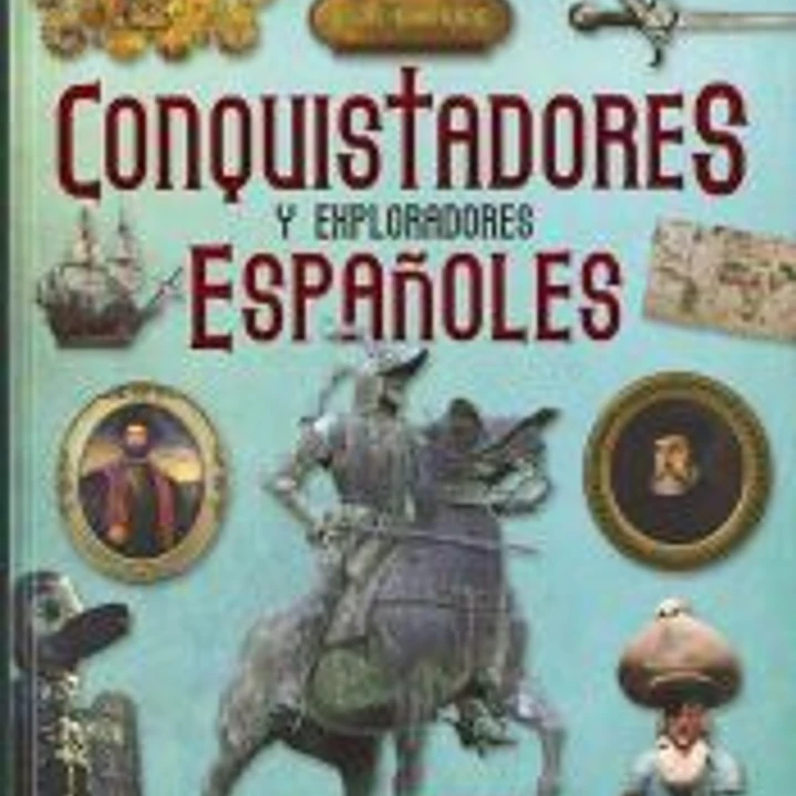 Conquistadores y exploradores españoles 1