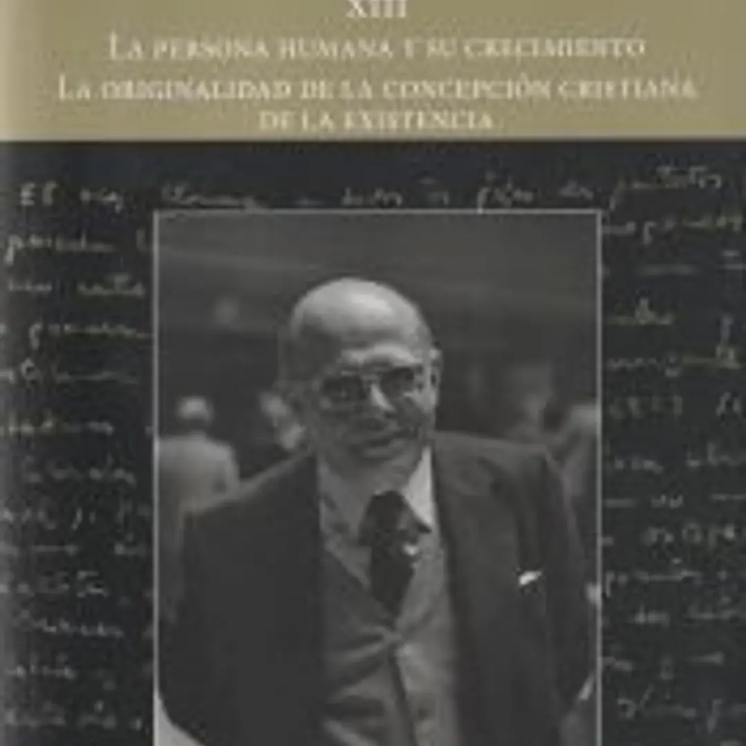 La persona humana y su crecimiento ; La originalidad de la concepción cristiana de la existencia 1