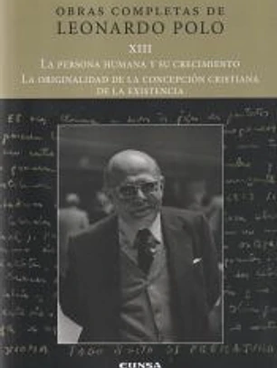 La persona humana y su crecimiento ; La originalidad de la concepción cristiana de la existencia
