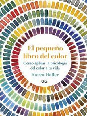 El pequeño libro del color Cómo aplicar la psicología del color a tu vida