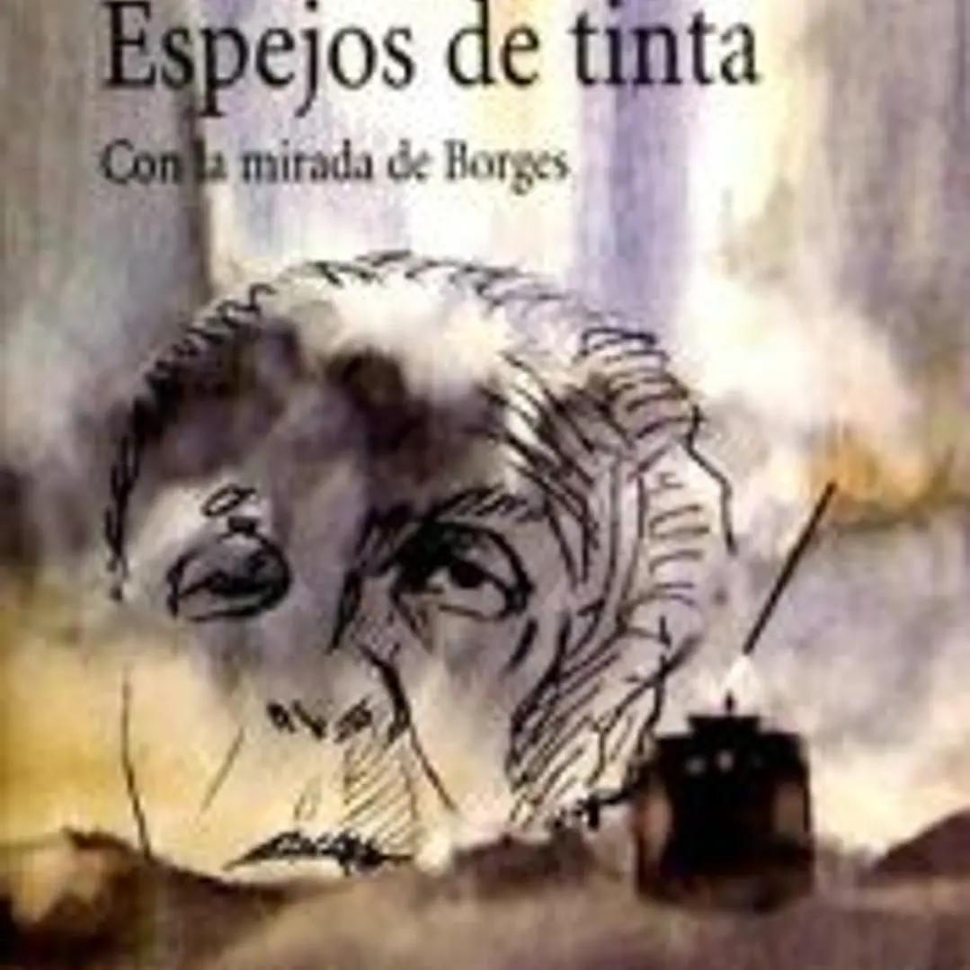 Espejos de tinta. Con la mirada de Borges 1
