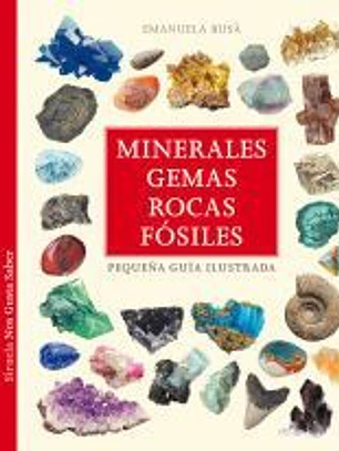 Minerales, gemas, rocas y fosiles:pequeña guia ilustrada