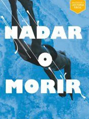 Nadar o morir (Lectura Fácil)