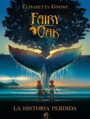 Fairy Oak. La historia perdida