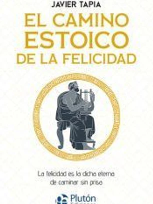 El camino estoico de la felicidad: La felicidad es la dicha eterna de caminar sin prisa